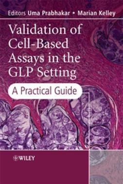 Kelley, Marian - Validation of Cell-Based Assays in the GLP Setting: A Practical Guide, e-kirja