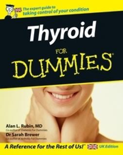 Rubin, Alan L. - Thyroid For Dummies<sup>&#174;</sup>, UK Edition, e-bok