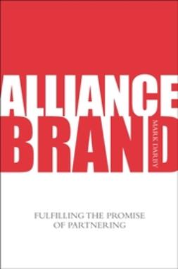 Darby, Mark - Alliance Brand: Fulfilling the Promise of Partnering, e-bok