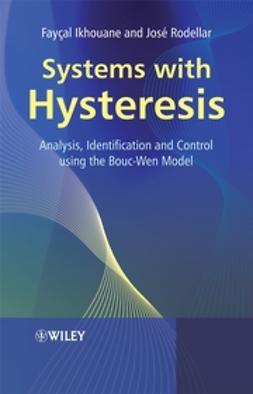 Ikhouane, Fayçal - Systems with Hysteresis: Analysis, Identification and Control Using the Bouc-Wen Model, e-bok