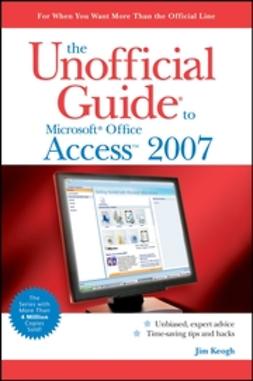 Keogh, Jim - The Unofficial Guide to Microsoft Office Access 2007, e-bok