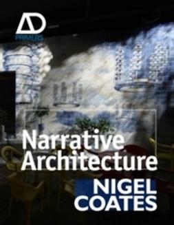 Coates, Nigel - Narrative Architecture: Architectural Design Primers series, e-kirja