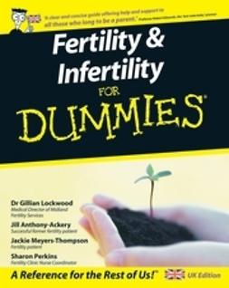 Lockwood, Gillian - Fertility and Infertility For Dummies<sup>&#174;</sup>, UK Edition, ebook