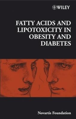 Foundation, Novartis - Fatty Acid and Lipotoxicity in Obesity and Diabetes: Novartis Foundation Symposium, e-kirja