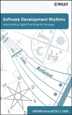 Chan, Keith C. C. - Software Development Rhythms: Harmonizing Agile Practices for Synergy, e-kirja