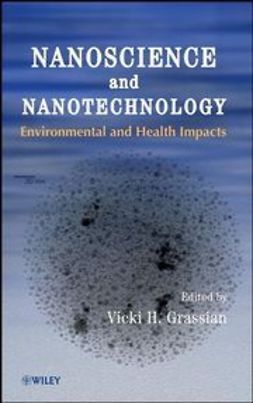 Grassian, Vicki H. - Nanoscience and Nanotechnology: Environmental and Health Impacts, e-bok