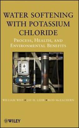 McEachern, Rod - Water Softening with Potassium Chloride: Process, Health, and Environmental Benefits, e-bok