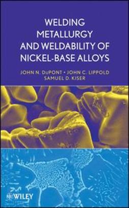 Lippold, John C. - Welding Metallurgy and Weldability of Nickel-Base Alloys, e-bok