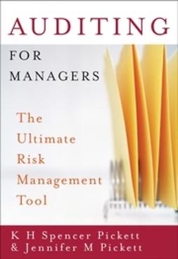 Pickett, Jennifer M. - Auditing for Managers: The Ultimate Risk Management Tool, ebook