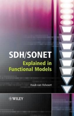 Helvoort, Huub van - SDH/SONET Explained in Functional Models: Modeling the Optical Transport Network, e-bok