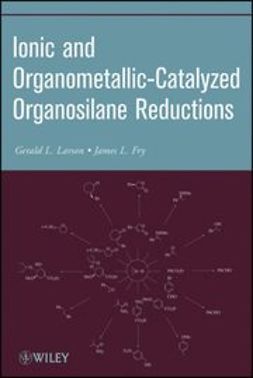 Fry, James L. - Ionic and Organometallic-Catalyzed Organosilane Reductions, ebook