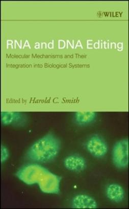 Smith, Harold C. - RNA and DNA Editing: Molecular Mechanisms and Their Integration into Biological Systems, e-bok