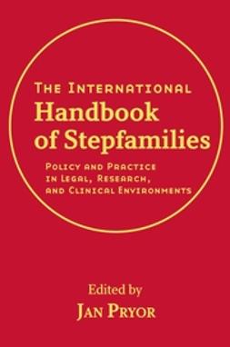 Pryor, Jan - The International Handbook of Stepfamilies: Policy and Practice in Legal, Research, and Clinical Environments, e-bok