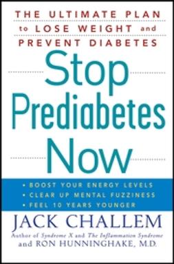 Challem, Jack - Stop Prediabetes Now: The Ultimate Plan to Lose Weight and Prevent Diabetes, e-kirja