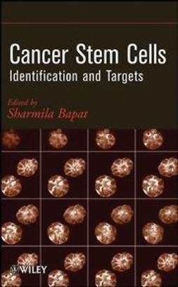 Bapat, Sharmila A. - Cancer Stem Cells: Identification and Targets, ebook
