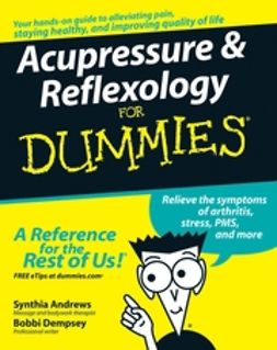 Andrews, Synthia - Acupressure & Reflexology For Dummies, ebook