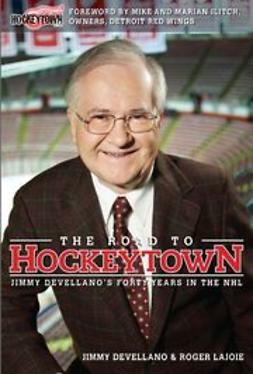 Devellano, Jim - The Road to Hockeytown: Jimmy Devellano's Forty Years in the NHL, ebook