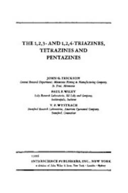 Erickson, John G. - The Chemistry of Heterocyclic Compounds, The 1,2,3- and 1,2,4-Triazines, Tetrazines and Pentazines, ebook