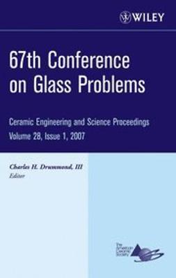 Drummond, Charles H. - 67th Conference on Glass Problems: Ceramic Engineering and Science Proceedings, e-bok