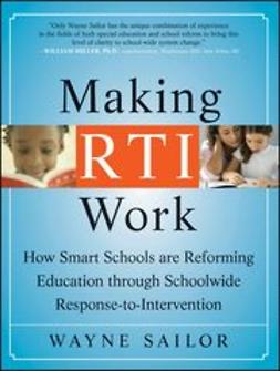 Sailor, Wayne - Making RTI Work: How Smart Schools are Reforming Education through Schoolwide Response-to-Intervention, ebook