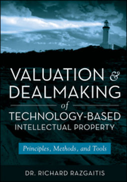 Razgaitis, Richard - Valuation and Dealmaking of Technology-Based Intellectual Property: Principles, Methods and Tools, e-kirja