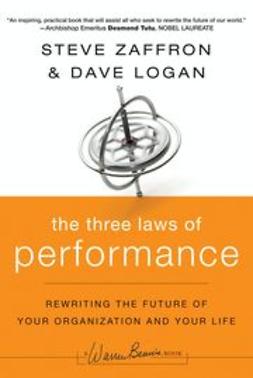 Zaffron, Steve - The Three Laws of Performance: Rewriting the Future of Your Organization and Your Life, ebook