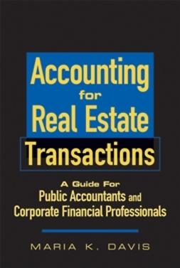 Davis, Maria K. - Accounting for Real Estate Transactions: A Guide For Public Accountants and Corporate Financial Professionals, ebook