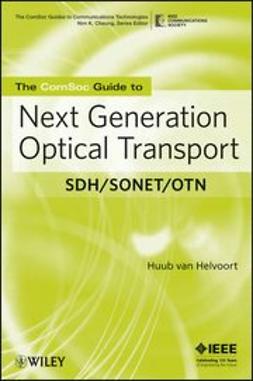Helvoort, Huub van - The ComSoc Guide to Next Generation Optical Transport: SDH/SONET/OTN, e-kirja