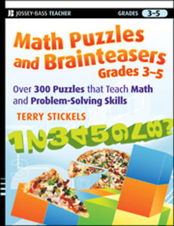 Stickels, Terry - Math Puzzles and Brainteasers, Grades 3-5: Over 300 Puzzles that Teach Math and Problem-Solving Skills, ebook