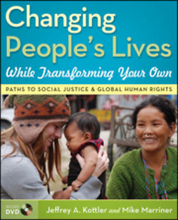 Kottler, Jeffrey A. - Changing People's Lives While Transforming Your Own: Paths to Social Justice and Global Human Rights, ebook