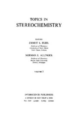 Eliel, Ernest L. - Topics in Stereochemistry, ebook