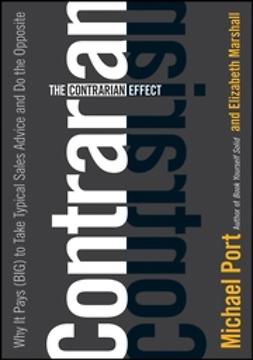 Marshall, Elizabeth - The Contrarian Effect: Why It Pays (Big) to Take Typical Sales Advice and Do the Opposite, e-kirja