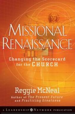 McNeal, Reggie - Missional Renaissance: Changing the Scorecard for the Church, ebook
