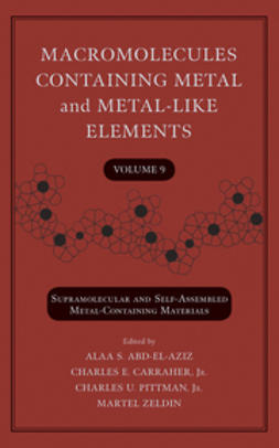 Abd-El-Aziz, Alaa S. - Macromolecules Containing Metal and Metal-Like Elements, Volume 9: Supramolecular and Self-Assembled Metal-Containing Materials, e-bok