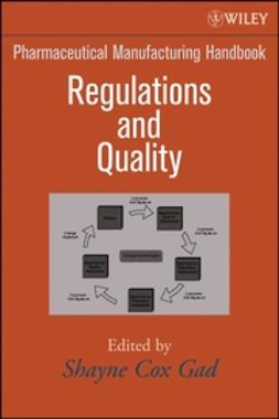 Gad, Shayne Cox - Pharmaceutical Manufacturing Handbook: Regulations and Quality, e-bok