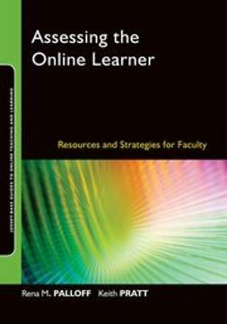 Palloff, Rena M. - Assessing the Online Learner: Resources and Strategies for Faculty, ebook
