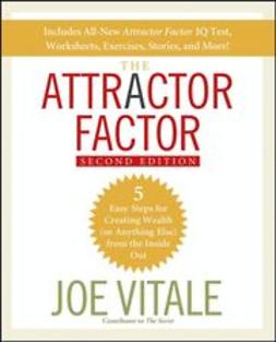 Vitale, Joe - The Attractor Factor: 5 Easy Steps for Creating Wealth (or Anything Else) From the Inside Out, ebook