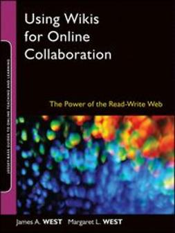 West, James A. - Using Wikis for Online Collaboration: The Power of the Read-Write Web, ebook