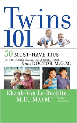 Le-Bucklin, Khanh-Van - Twins 101: 50 Must-Have Tips for Pregnancy through Early Childhood From Doctor M.O.M., ebook