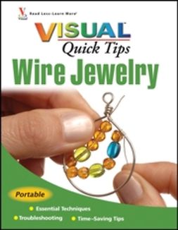Michaels, Chris Franchetti - Wire Jewelry VISUAL Quick Tips, e-kirja