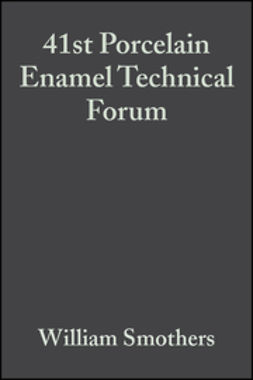  - 41st Porcelain Enamel Technical Forum: Ceramic Engineering and Science Proceedings, Volume 1, Issues 3/4, e-bok