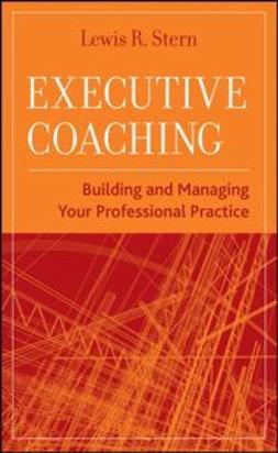 Stern, Lewis R. - Executive Coaching: Building and Managing Your Professional Practice, ebook