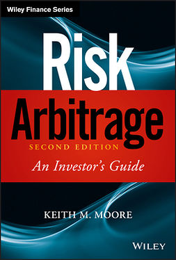 Moore, Keith M. - Risk Arbitrage: An Investor's Guide, ebook