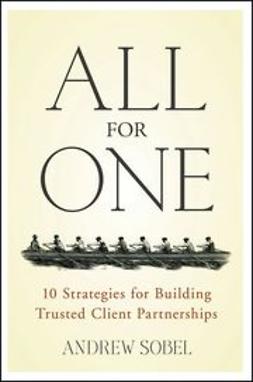 Sobel, Andrew - All For One: 10 Strategies for Building Trusted Client Partnerships, ebook