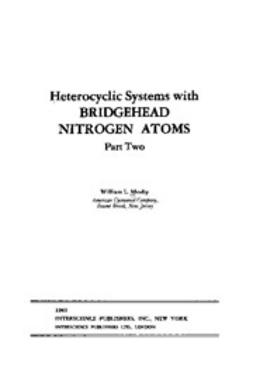 Mosby, W. L. - The Chemistry of Heterocyclic Compounds, Heterocyclic Systems with Bridgehead Nitrogen Atoms, ebook