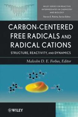 Forbes, Malcolm D. - Carbon-Centered Free Radicals and Radical Cations: Structure, Reactivity, and Dynamics, e-bok