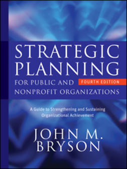 Bryson, John M. - Strategic Planning for Public and Nonprofit Organizations: A Guide to Strengthening and Sustaining Organizational Achievement, e-kirja
