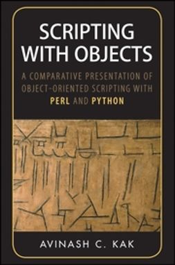 Kak, Avinash C. - Scripting with Objects: A Comparative Presentation of Object-Oriented Scripting with Perl and Python, e-bok