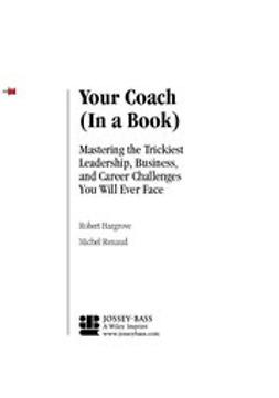 Hargrove, Robert - Your Coach (in a Book): Mastering the Trickiest Leadership, Business, and Career Challenges You Will Ever Face, e-bok