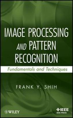Shih, Frank Y. - Image Processing and Pattern Recognition: Fundamentals and Techniques, ebook